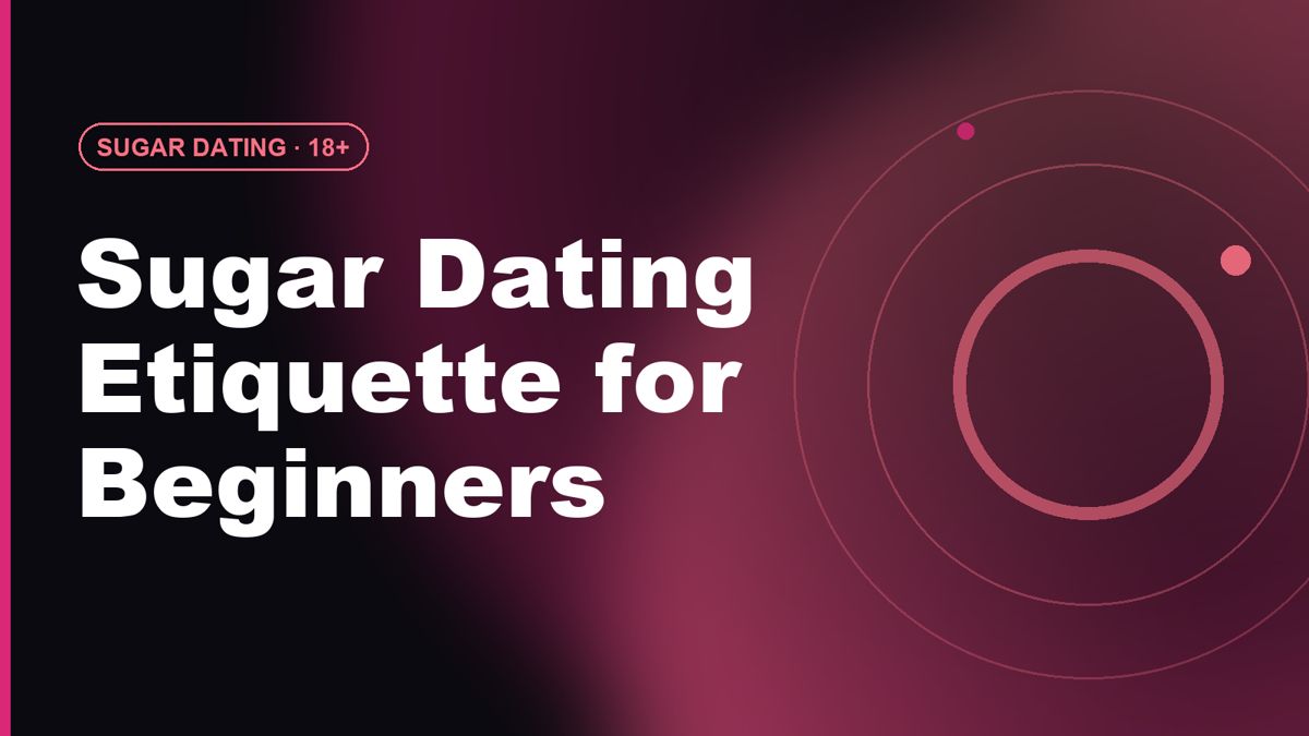 Sugar Dating Etiquette for Beginners: Boundaries & More