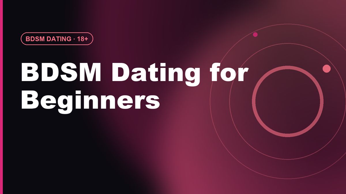 BDSM Dating for Beginners: Consent, Boundaries & Safe Words