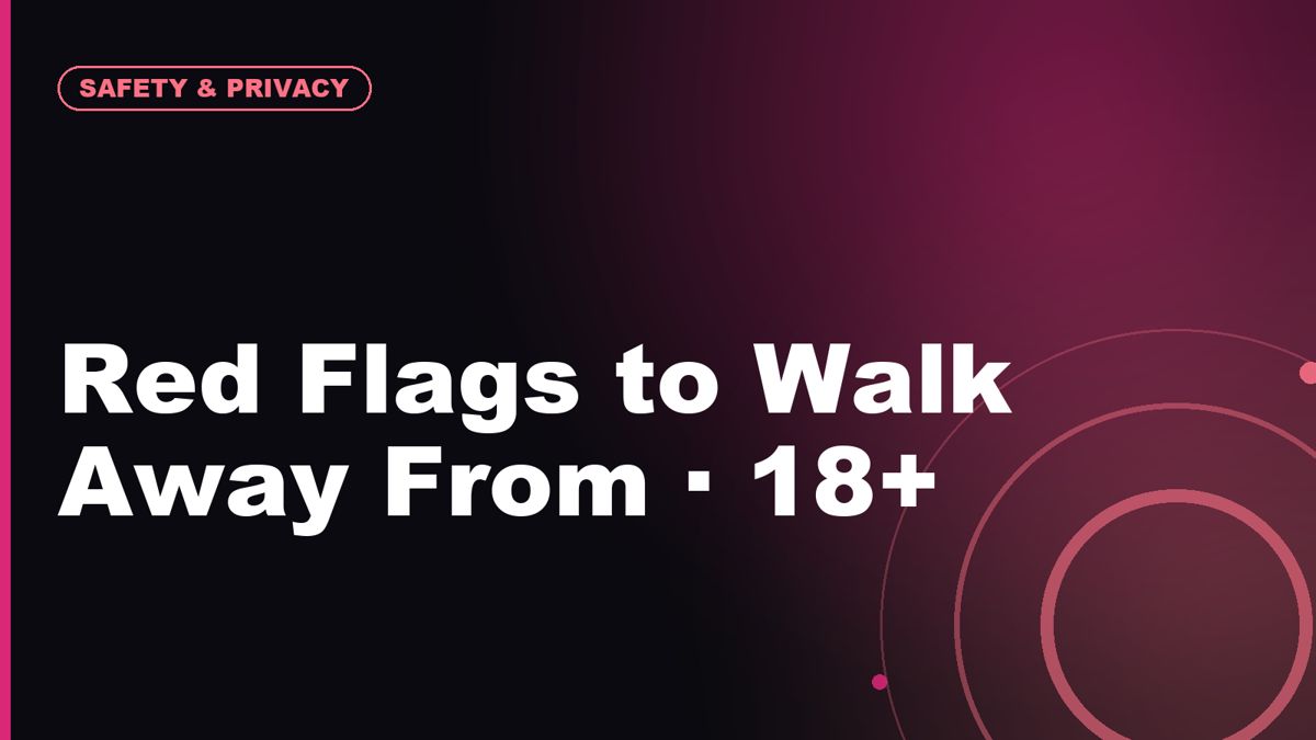 Adult Dating Red Flags: When to Block, Report, or Walk Away