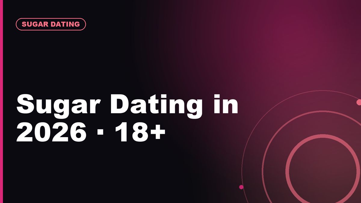 Sugar Dating Sites in 2026: What Changed for Adults