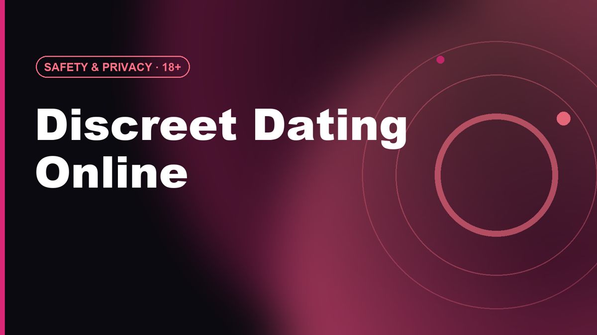 Discreet Dating Online: Protect Your Privacy Without Lying