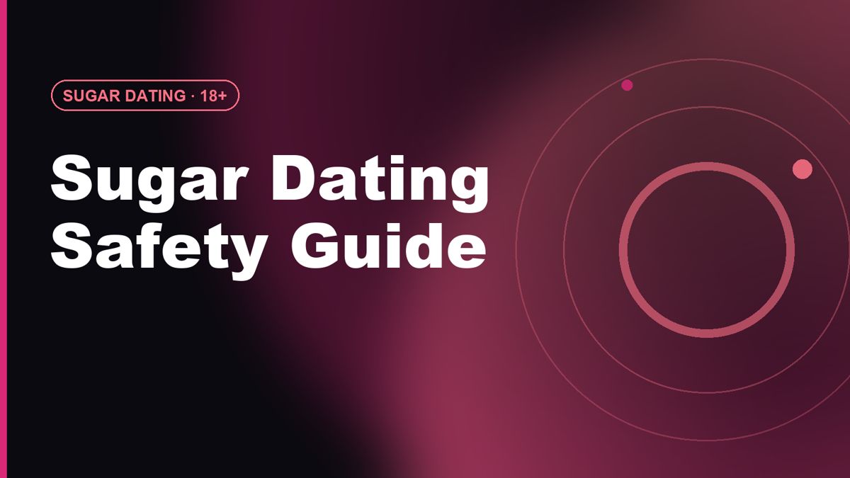 Sugar Dating Safety Guide: Red Flags & Money Scams