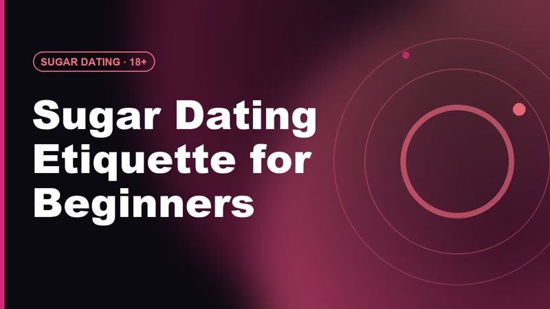 Sugar Dating Etiquette for Beginners: Boundaries & More