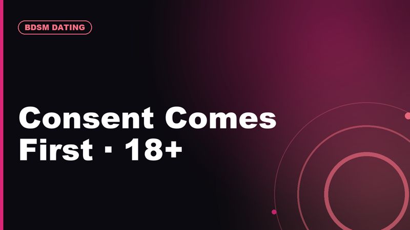 BDSM Dating Online: Why Consent & Verification Matter