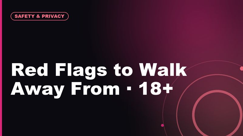 Adult Dating Red Flags: When to Block, Report, or Walk Away