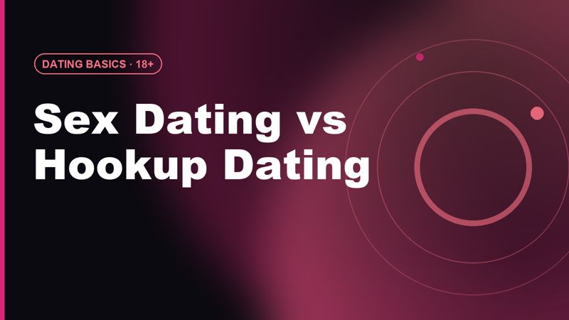 Sex Dating vs Hookup Dating: What Is the Difference?