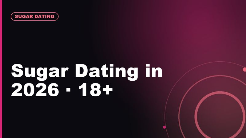 Sugar Dating Sites in 2026: What Changed for Adults