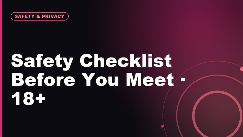 Adult Dating Safety Checklist: What to Know Before You Meet